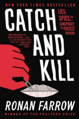 Catch and Kill: Lies, Spies, and a Conspiracy to Protect Predators - VERY GOOD