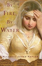 By Fire, by Water : A Novel Paperback Mitchell James Kaplan