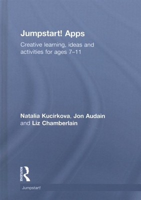 Jumpstart! Apps : Creative Learning, Ideas and Activities for Ages 7-11, Hard...