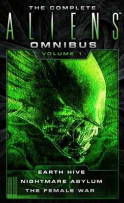 The Complete Aliens Omnibus: Volume One (Earth Hive, Nightmare Asylum, the: Used