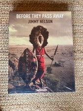 BEFORE THEY PASS AWAY By Jimmy Nelson - BRAND NEW (sealed) Hardcover