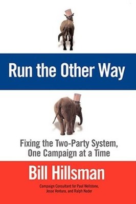 Run The Other Way: Fixing The Two-Party System, One Campaign...