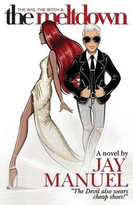 Jay Manuel The Wig, The Bitch & The Meltdown (Taschenbuch)
