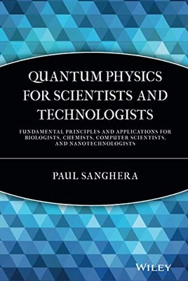 Quantum Physics for Scientists and Technologists: Fundamental Principles and Ap