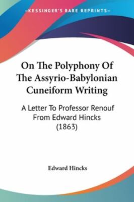 On the Polyphony of the Assyrio-babylonian Cuneiform Writing : A Letter to Pr...
