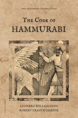 The Code of Hammurabi: Two renowned translations by Leonard William King Paperba