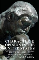 George Santayana | Character And Opinion In The United States, With...