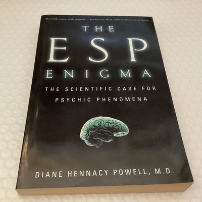 The ESP Enigma: The Scientific Case for Psychic Phenomena Diane Hennacy Powell