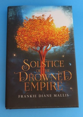 Frankie Diane Mallis  Solstice of the Drowned Empire  Hardcover