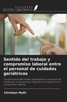 Sentido Del Trabajo Y Compromiso Laboral Entre El Personal De Cuidados GeriáTric