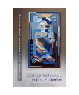 Science, Technology, and Irish Modernism