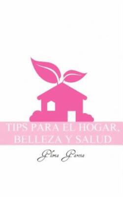 Tips Para El Hogar, Belleza Y Salud