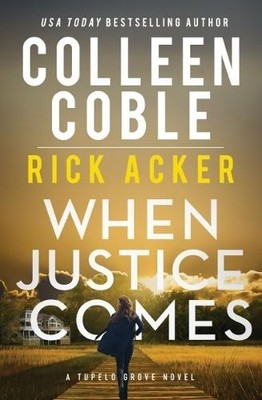 Colleen Coble Rick Acker When Justice Comes (Taschenbuch) Tupelo Grove Novel