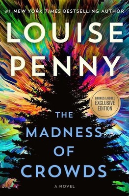 The Madness of Crowds - Louise Penny- Hardcover Barnes & Noble Exclusive Edition