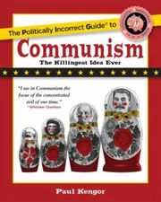 The Politically Incorrect Guide to Communism by Kengor, Paul