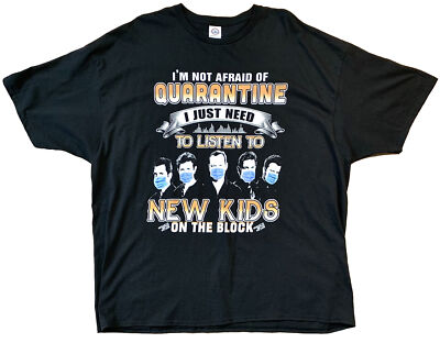 New Kids On The Block I m Not Afraid Of Quarantine I Just Need T-shirt 4XL Black