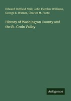 Edward Duffield Neill (U. A.) | History Of Washington County And The St....