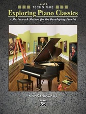 Exploring Piano Classics Technique, Bk 2: A Masterwork Method for the Develo...