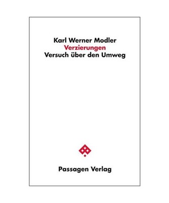 Verzierungen: Versuch über den Umweg: Versuch über den Umweg, Karl Werner Modl