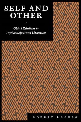 Self and Other: Object Relations in Psychoanalysis and... - Rogers, Robert