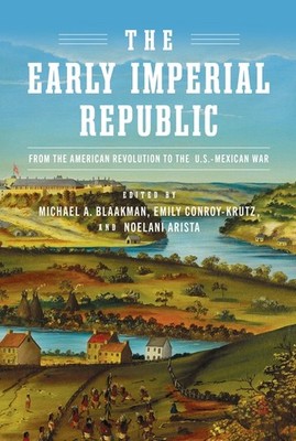 The Early Imperial Republic: From The American Revolution To...