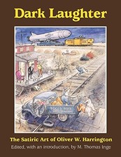DARK LAUGHTER: THE SATIRIC ART OF OLIVER W. HARRINGTON By M. Thomas Inge **NEW**
