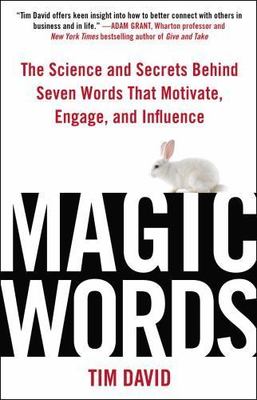 Magic Words: The Science and Secrets Behind Seven Words That Motivate,...