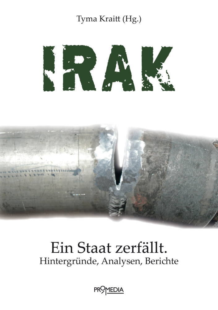 Thumbnail - Irak - Ein Staat Zerfällt Hintergründe, Analysen, Berichte Tyma Kraitt