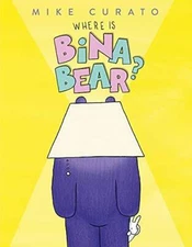 Where Is Bina Bear - Hardcover By Curato, Mike - VERY GOOD