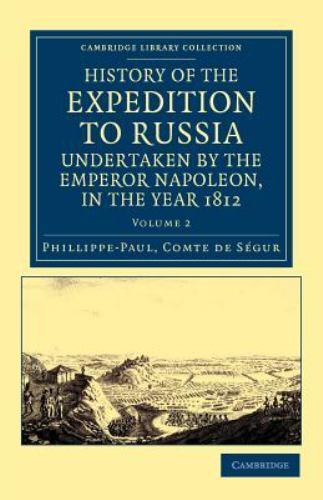 History of the Expedition to Russia, Undertaken by the Emperor Napoleo… Volume 2