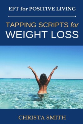 Eft For Positive Living: Tapping Scripts For Weight Loss
