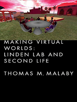 Making Virtual Worlds: Linden Lab and Second Life - HardBack NEW Malaby, Thomas