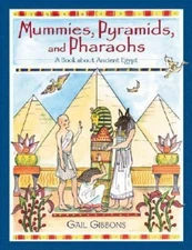 Mummies, Pyramids, and Pharaohs : A Book about Ancient Egypt Gail