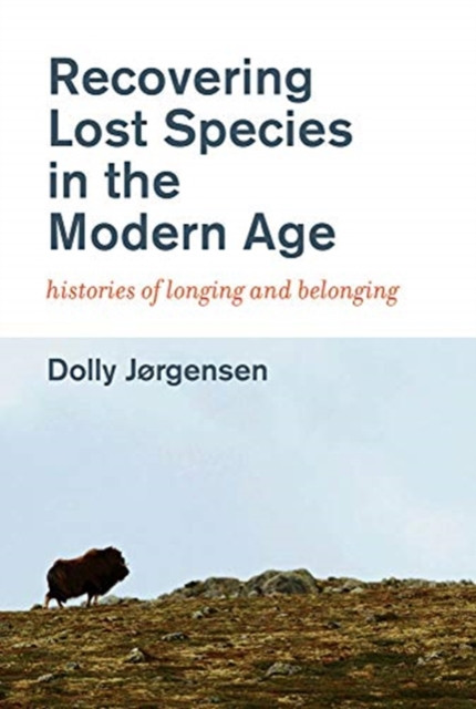 Recovering Lost Species in the Modern Age by Dolly  Jorgensen (Paperback Book)