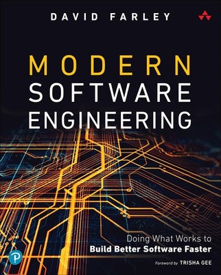 Modern Software Engineering: Doing What Works to Build Better Software Faste...