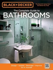 BLACK & DECKER THE COMPLETE GUIDE TO BATHROOMS, UPDATED By Editors Of Cool NEW