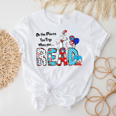 Oh The Places You'll Go When You Read Dr. Seuss Reading Day Kids Adult T-Shirt