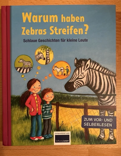 Warum haben Zebras Streifen? Schlaue Geschichten für kleine Leute