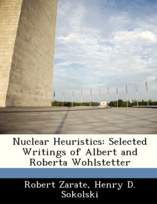 Zarate - Nuclear Heuristics  Selected Writings of Albert and a Wohlste - X555z