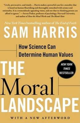The Moral Landscape: How Science Can Determine Human Values - VERY GOOD