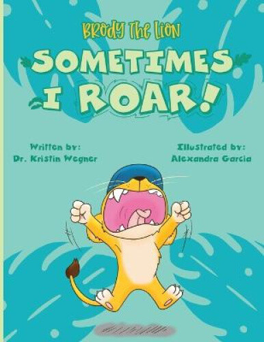 Thumbnail - Brody The Lion: Sometimes I Roar (brody The Lion) By Kristin Wegner