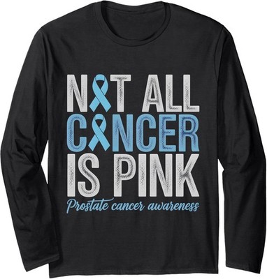 Not All Cancer is Pink Prostate Cancer Awareness Long Sleeve T-Shirt