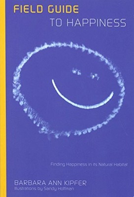 Field Guide to Happiness: Finding Happiness in Its Natural Habit