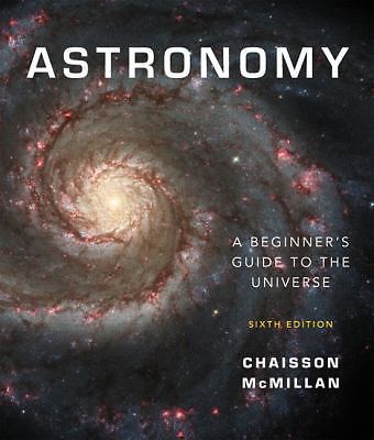 Astronomy : A Beginner's Guide to the Universe by Eric Chaisson and ...