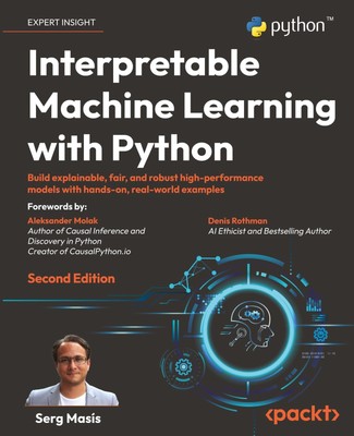 Interpretable Machine Learning with Python - Second Edition Serg Masís Buch 2023