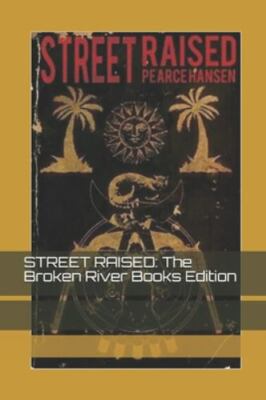 Street Raised: the Broken River Books Edition by Hansen, Pearce, Like New Use...