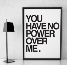 Motivational Quote Poster You Have No Power Over Me Typography Print A4 / A3