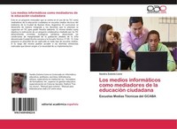 Los Medios InformáTicos Como Mediadores De La EducacióN Ciudadana Sandra Zulema