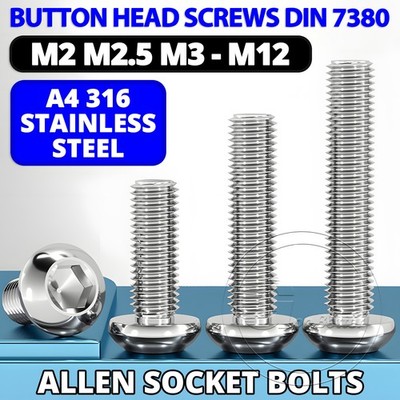 BUTTON HEAD SCREWS ALLEN SOCKET BOLTS M2 M2.5 - M12 A4 STAINLESS STEEL DIN 7380