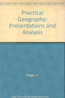 Practical Geography: Presentations and Analysis, Briggs, K., Used; Good Book